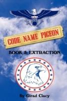 Code Name Pigeon: Book 5: Extraction - Girad Clacy - cover