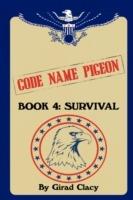 Code Name Pigeon: Book 4: Survival - Girad Clacy - cover