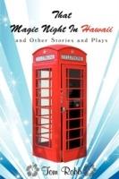 That Magic Night in Hawaii: And Other Stories and Plays - Tom Robb - cover