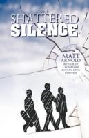 The Shattered Silence - Matt Arnold - cover