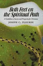 Both Feet on the Spiritual Path: A Guideline to Success and Prosperity for Christians