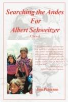 Searching the Andes for Albert Schweitzer - Jon Peterson - cover