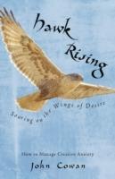 Hawk Rising: Soaring on the Wings of Desire - John Cowan - cover