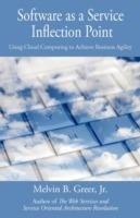 Software as a Service Inflection Point: Using Cloud Computing to Achieve Business Agility - Melvin B Greer - cover