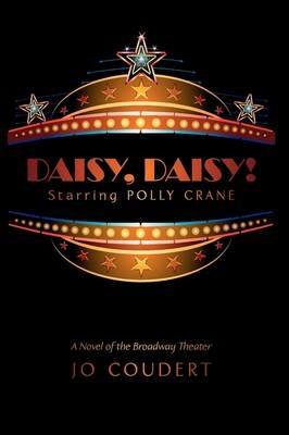 Daisy, Daisy!: A Novel of the Broadway Theater - Jo Coudert - cover