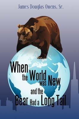 When the World was New and the Bear Had a Long Tail - James Owens - cover