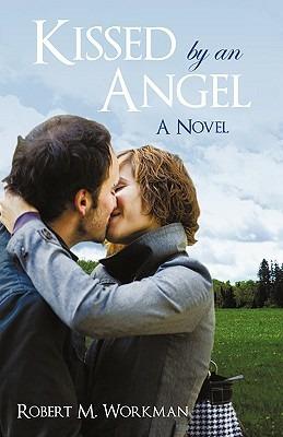 Kissed by an Angel - Robert M Workman - cover