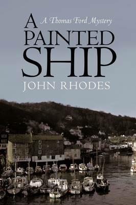 A Painted Ship: A Thomas Ford Mystery - John Rhodes - cover