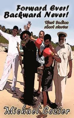 Forward Ever! Backward Never! - Michael Cozier - cover