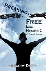 Breaking Free from Hepatitis C: A Personal Journey