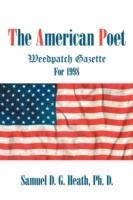 The American Poet: Weedpatch Gazette For 1998 - Samuel D G Heath - cover