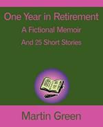 One Year in Retirement: And 25 Short Stories