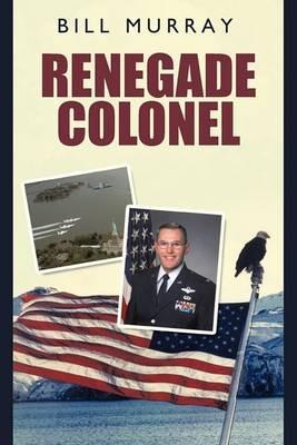 Renegade Colonel - Bill Murray - cover