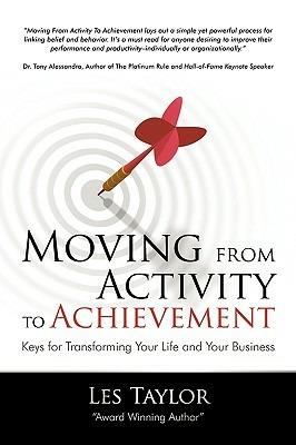 Moving from Activity to Achievement: Keys for Transforming Your Life and Your Business - Les Taylor - cover
