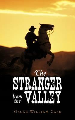 The Stranger from the Valley - Oscar William Case - cover