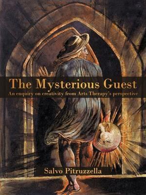 The Mysterious Guest: An enquiry on creativity from Arts Therapy's perspective. - Salvo Pitruzzella - cover