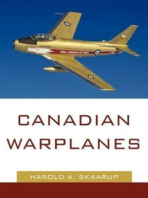 Canadian Warplanes - Harold a Skaarup - cover