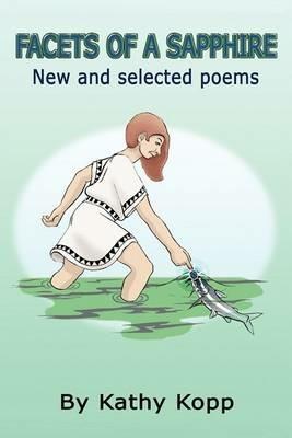 Facets of a Sapphire: new and selected poems - Kathy Kopp - cover