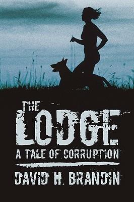 The Lodge: A Tale of Corruption - H Brandin David H Brandin,David H Brandin - cover
