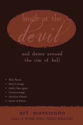 Laugh at the Devil: And Dance Around the Rim of Hell - Art Marsicano - cover