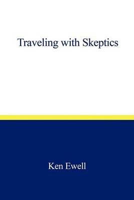 Traveling with Skeptics - Ken Ewell - cover