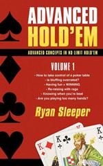 Advanced Hold'em Volume 1: Advanced concepts in no limit hold'em