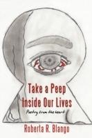 Take a Peep Inside Our Lives: Poetry from the heart - Roberta R Blango - cover