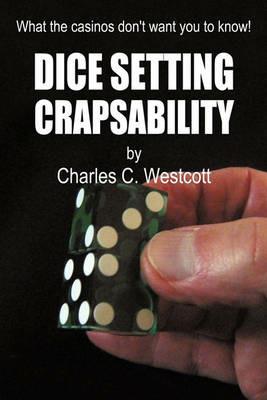 Dice Setting Crapsability - Charles C Westcott - cover