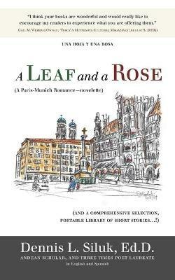 A Leaf and a Rose (A Paris-Munich Romance-Novelette): (And a Comprehensive Selection, Portable Library of New Stories...!) Vol. Iii - Dennis L Siluk Ed D - cover