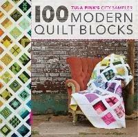 100 Modern Quilt Blocks: Tula Pink's City Sampler - Tula Pink - cover
