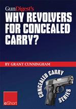 Gun Digest’s Why Revolvers for Concealed Carry? eShort