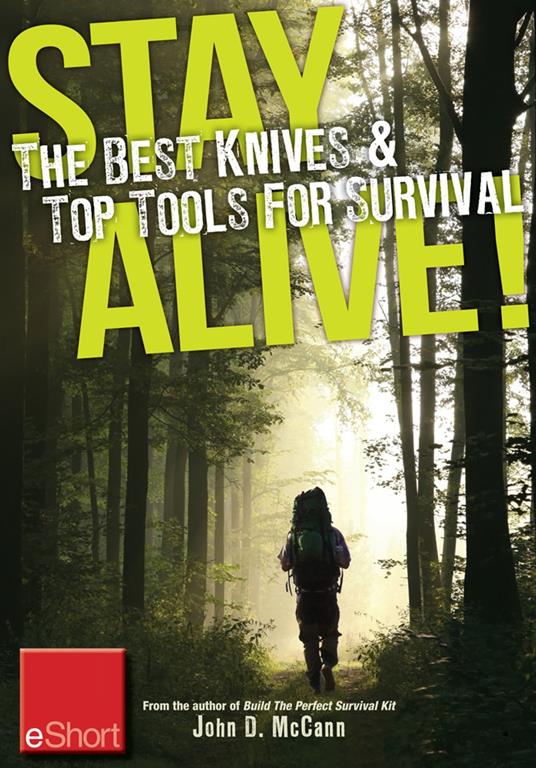 Stay Alive - The Best Knives & Top Tools for Survival eShort