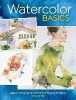 Watercolor Basics: Learn to Solve the Most Common Painting Problems burst: North Light Classic Editions 10th Anniversary - Charles Reid - cover