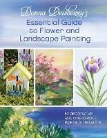 Donna Dewberry's Essential Guide to Flower and Landscape Painting: 50 decorative and one-stroke painting projects - Donna Dewberry - cover