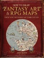 How to Draw Fantasy Art and RPG Maps: Step by Step Cartography for Gamers and Fans - Jared Blando - cover