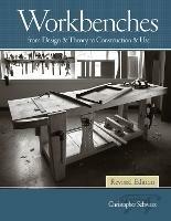 Workbenches, Revised: From Design & Theory to Construction & Use - Christopher Schwarz - cover