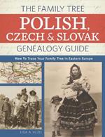 The Family Tree Polish, Czech and Slovak Genealogy Guide: How to Trace Your Family Tree in Eastern Europe