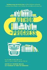 Author in Progress: A No-Holds-Barred Guide to What It Really Takes to Get Published
