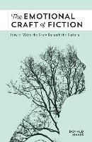 The Emotional Craft of Fiction: How to Write the Story Beneath the Surface - Donald Maass - cover