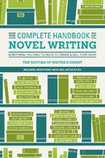 The Complete Handbook of Novel Writing 3rd Edition: Everything You Need to Know to Create & Sell Your Work. Includes interviews with and articles by Stephen King, David Baldacci, George R.R. Martin, Anne Rice, James Patterson, Patricia Cornwell, Lee Child, Jane Smiley, Richard Russo, Chuck Palahniuk, Dennis Lehane, Khaled Hosseini, Dave Eggars, John Sanford, Anne Tyler, Steve Almond, Jodi Picoult, Joe Hill, Jane Friedman, Hugh Howey, Brock Clarke, Cory Doctorow, Jerry B. Jenkins, and more!