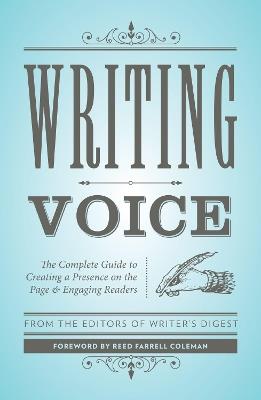 Writing Voice: The Complete Guide to Creating a Presence on the Page and Engaging Readers - Writer's Digest Editors - cover