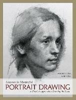 Lessons in Masterful Portrait Drawing: A Classical Approach to Drawing the Head - Mau-Kun Yim - cover