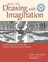 Keys to Drawing with Imagination: Strategies and Exercises for Gaining Confidence and Enhancing your Creativity - Bert Dodson - cover