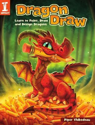 Dragon Draw: Learn to Design, Draw and Paint Dragons - Piper Thibodeau - cover