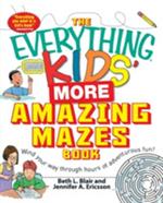 The Everything Kids' More Amazing Mazes Book: Wind your way through hours of adventurous fun!