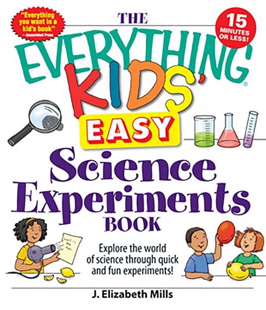 The Everything Kids' Easy Science Experiments Book - J. Elizabeth Mills - ebook