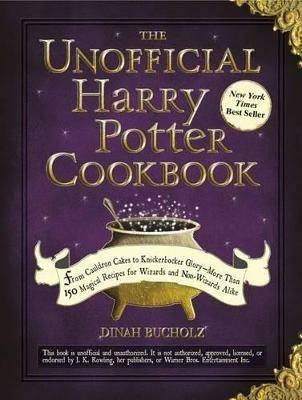 The Unofficial Harry Potter Cookbook: From Cauldron Cakes to Knickerbocker Glory--More Than 150 Magical Recipes for Wizards and Non-Wizards Alike - Dinah Bucholz - cover
