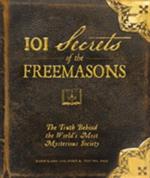 101 Secrets of the Freemasons: The Truth Behind the World's Most Mysterious Society