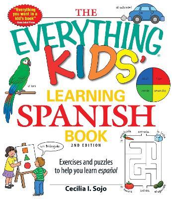 The Everything Kids' Learning Spanish Book: Exercises and puzzles to help you learn Espanol - Cecila I Sojo - cover