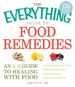 The Everything Guide to Food Remedies
